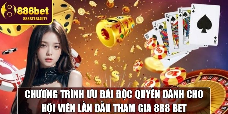 Ưu đãi độc quyền khi tham gia 888BET